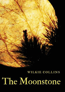 The Moonstone: A 19Th-Century British Epistolary Novel Considered To Be The First Detective Novel The Moonstone: A 19Th-Century British Epistolary Novel Considered To Be The First Detective Novel