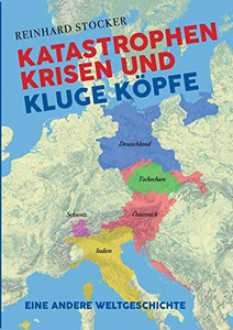 Katastrophen, Krisen Und Kluge Köpfe: Eine Andere Weltgeschichte (German Edition) - 9783347070707 Katastrophen, Krisen Und Kluge Köpfe: Eine Andere Weltgeschichte (German Edition) - 9783347070707