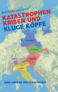 Katastrophen, Krisen Und Kluge Köpfe: Eine Andere Weltgeschichte (German Edition) - 9783347070714 Katastrophen, Krisen Und Kluge Köpfe: Eine Andere Weltgeschichte (German Edition) - 9783347070714