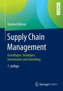 Supply Chain Management: Grundlagen, Strategien, Instrumente Und Controlling (German Edition) Supply Chain Management: Grundlagen, Strategien, Instrumente Und Controlling (German Edition)