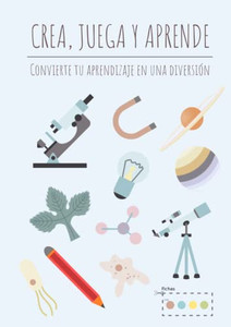 Crea Juega Aprende: Crea Tu Propio Juego Educativo Con Tus Apuntes De Clase (Spanish Edition) Crea Juega Aprende: Crea Tu Propio Juego Educativo Con Tus Apuntes De Clase (Spanish Edition)