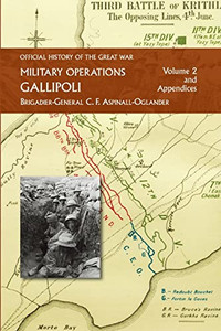 Official History Of The Great War - Military Operations: Gallipoli: Volume 2 - 9781474536271