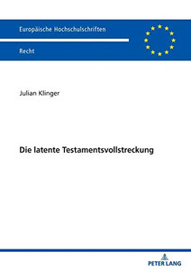 Die Latente Testamentsvollstreckung (Europäische Hochschulschriften Recht) (German Edition)