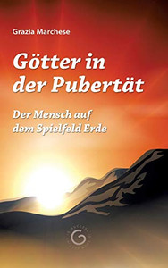 Götter In Der Pubertät: Der Mensch Auf Dem Spielfeld Erde (German Edition) - 9783347072756