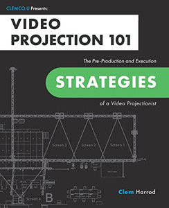 Video Projection 101: The Pre-Production And Execution Strategies Of A Video Projectionist Video Projection 101: The Pre-Production And Execution Strategies Of A Video Projectionist
