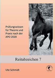 Reitabzeichen 7: Prüfungswissen Für Theorie Und Praxis Nach Der Apo 2020 (German Edition)