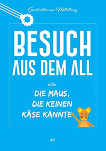 Besuch Aus Dem All Oder Die Maus, Die Keinen Käse Kannte (German Edition) - 9783347069879 Besuch Aus Dem All Oder Die Maus, Die Keinen Käse Kannte (German Edition) - 9783347069879