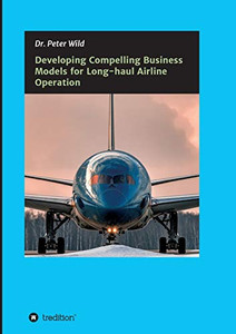 Developing Compelling Business Models For Long-Haul Airline Operation - 9783347207615