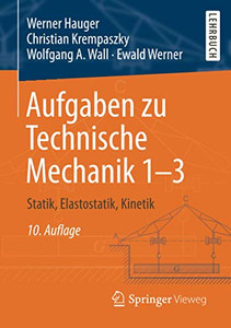 Aufgaben Zu Technische Mechanik 13: Statik, Elastostatik, Kinetik (German Edition) Aufgaben Zu Technische Mechanik 13: Statik, Elastostatik, Kinetik (German Edition)