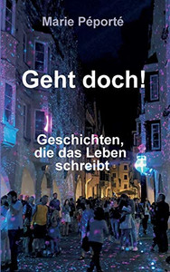 Geht Doch!: Geschichten, Die Das Leben Schreibt. (German Edition) - 9783347212787