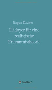 Plädoyer Für Eine Realistische Erkenntnistheorie (German Edition) - 9783347103276 Plädoyer Für Eine Realistische Erkenntnistheorie (German Edition) - 9783347103276