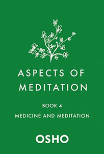 Aspects Of Meditation Book 4: Medicine And Meditation (Aspects Of Meditation, 4)