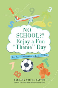 No School Enjoy A Fun 'Theme' Day: More Than Two Dozen Ideas For Possible Themes No School Enjoy A Fun 'Theme' Day: More Than Two Dozen Ideas For Possible Themes