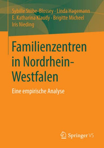 Familienzentren In Nordrhein-Westfalen: Eine Empirische Analyse (German Edition) Familienzentren In Nordrhein-Westfalen: Eine Empirische Analyse (German Edition)