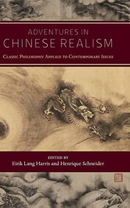 Adventures In Chinese Realism: Classic Philosophy Applied To Contemporary Issues