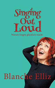 Singing Out Loud: Warum Singen Glücklich Macht (German Edition) - 9783347027008