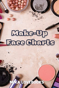 Makeup Face Charts: Make Up Artist Book Face Charts, Makeup Face Charts Blank. Makeup Face Charts: Make Up Artist Book Face Charts, Makeup Face Charts Blank.
