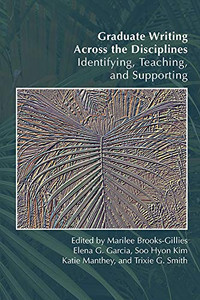 Graduate Writing Across The Disciplines: Identifying, Teaching, And Supporting
