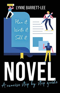 Novel: Plan It, Write It, Sell It (Lynne Barrett-Lee Creative Writing Course)