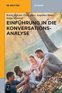 Einführung In Die Konversationsanalyse (De Gruyter Studium) (German Edition) Einführung In Die Konversationsanalyse (De Gruyter Studium) (German Edition)