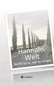 Hannahs Welt: Nichts Ist So, Wie Es Scheint (German Edition) - 9783748264910 Hannahs Welt: Nichts Ist So, Wie Es Scheint (German Edition) - 9783748264910