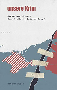 Unsere Krim: Staatsstreich Oder Demokratische Entscheidung (German Edition) Unsere Krim: Staatsstreich Oder Demokratische Entscheidung (German Edition)