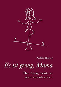 Es Ist Genug, Mama: Den Alltag Meistern, Ohne Auszubrennen (German Edition)