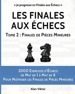 Les Finales Aux Échecs, Tome 2: Finales De Pièces Mineures (French Edition)