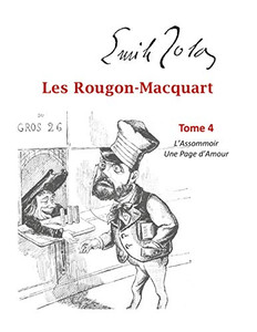 Les Rougon-Macquart: Tome 4 L'Assommoir, Une Page D'Amour (French Edition)