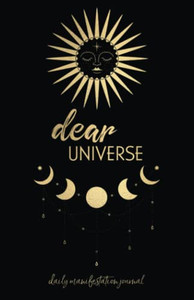 Dear Universe: Daily Manifestation Journal For Manifesting Your Dream Life Dear Universe: Daily Manifestation Journal For Manifesting Your Dream Life