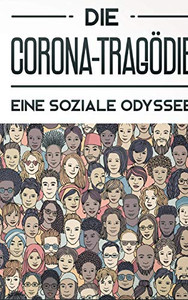 Die Corona-Tragödie: Eine Soziale Odyssee (German Edition) - 9783347060494 Die Corona-Tragödie: Eine Soziale Odyssee (German Edition) - 9783347060494