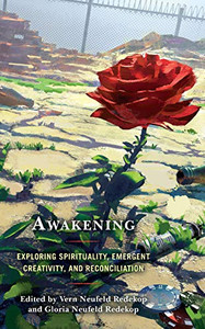 Awakening: Exploring Spirituality, Emergent Creativity, And Reconciliation