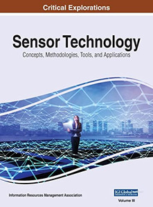 Sensor Technology: Concepts, Methodologies, Tools, And Applications, Vol 3