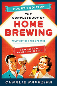 The Complete Joy Of Homebrewing Fourth Edition: Fully Revised And Updated The Complete Joy Of Homebrewing Fourth Edition: Fully Revised And Updated