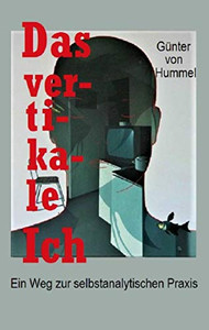 Das Vertikale Ich: Ein Weg Zur Selbstanalytischen Praxis (German Edition)