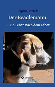 Der Beaglemann: Ein Leben Nach Dem Labor (German Edition) - 9783347096486