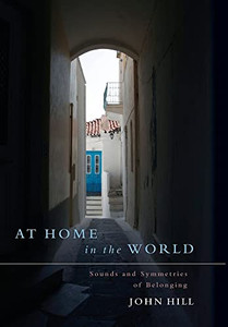 At Home In The World: Sounds And Symmetries Of Belonging - 9781685030223