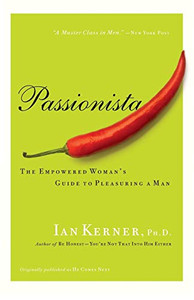 Passionista: The Empowered Woman'S Guide To Pleasuring A Man (Kerner) Passionista: The Empowered Woman'S Guide To Pleasuring A Man (Kerner)