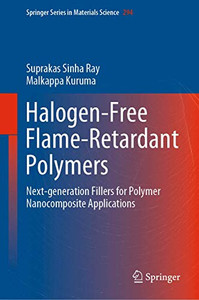 Halogen-Free Flame-Retardant Polymers: Next-generation Fillers for Polymer Nanocomposite Applications (Springer Series in Materials Science (294))