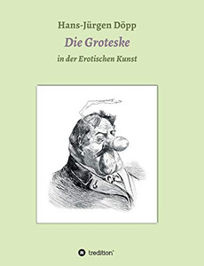 Das Groteske In Der Erotischen Kunst (German Edition) - 9783347052376 Das Groteske In Der Erotischen Kunst (German Edition) - 9783347052376