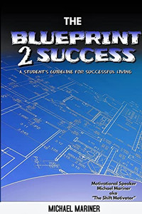 The Blueprint 2 Success: A Student'S Guideline For Successful Living The Blueprint 2 Success: A Student'S Guideline For Successful Living