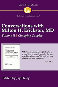 Conversations With Milton H.Erickson,Md,Volume Ii, Changing Couples
