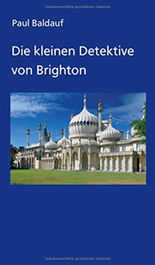 Die Kleinen Detektive Von Brighton (German Edition) - 9783347140806 Die Kleinen Detektive Von Brighton (German Edition) - 9783347140806
