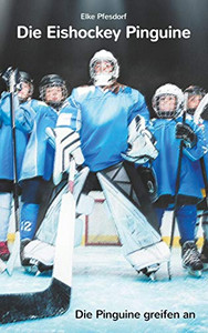 Die Eishockey Pinguine: Die Pinguine Greifen An (German Edition) Die Eishockey Pinguine: Die Pinguine Greifen An (German Edition)