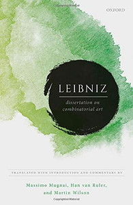 Leibniz: Dissertation On Combinatorial Art (Leibniz From Oxford)