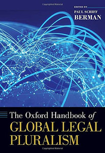 The Oxford Handbook Of Global Legal Pluralism (Oxford Handbooks)
