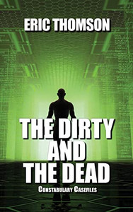 The Dirty And The Dead (Constabulary Casefiles) - 9781989314593
