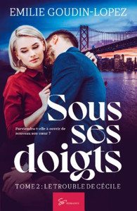 Sous Ses Doigts - Tome 2: Le Trouble De Cécile (French Edition) Sous Ses Doigts - Tome 2: Le Trouble De Cécile (French Edition)