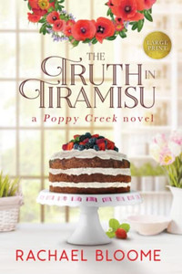 The Truth In Tiramisu: A Poppy Creek Novel: Large Print Edition The Truth In Tiramisu: A Poppy Creek Novel: Large Print Edition