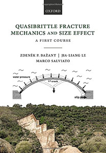 Quasibrittle Fracture Mechanics And Size Effect: A First Course Quasibrittle Fracture Mechanics And Size Effect: A First Course